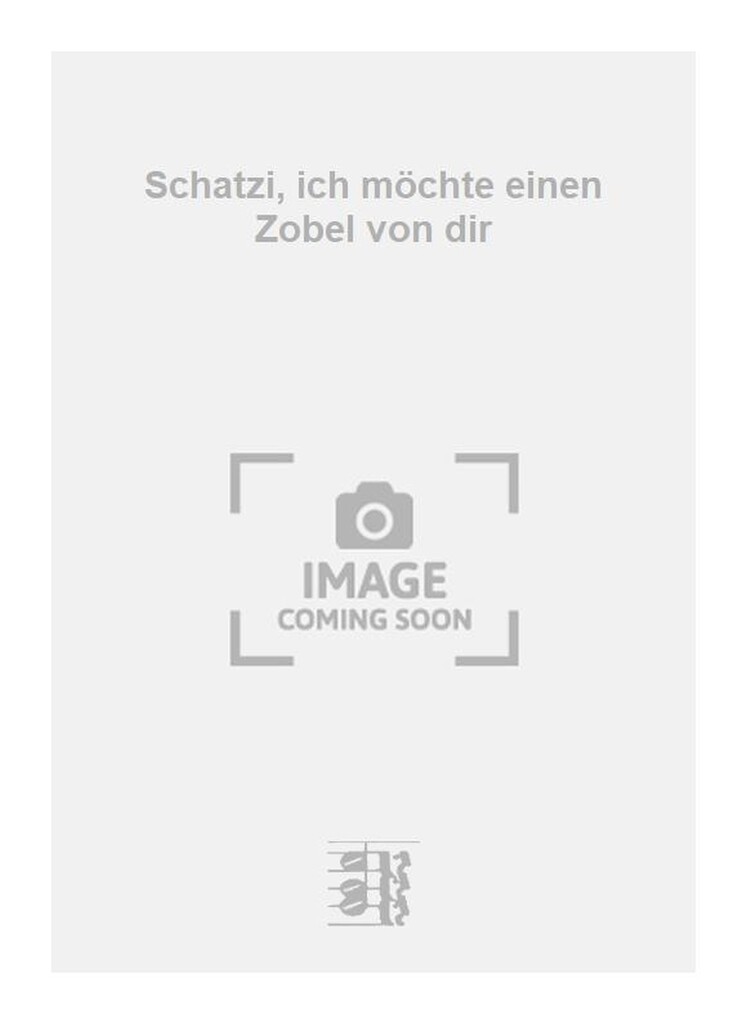 Schatzi, ich möchte einen Zobel von dir